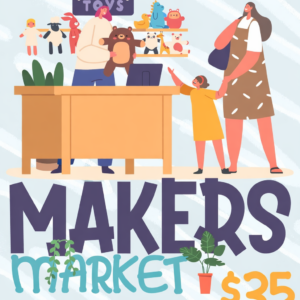 Makers Market - Saturday, April 25th